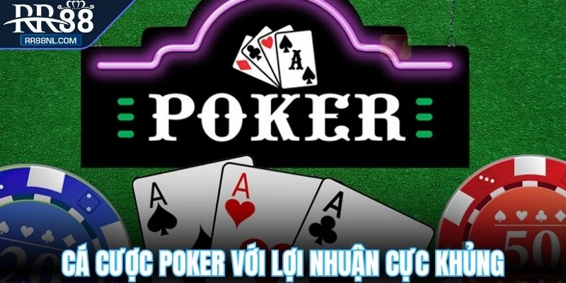 Cá cược Poker với lợi nhuận cực khủng