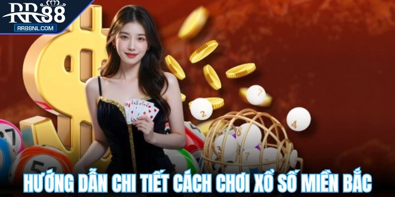 Cách chơi xổ số miền bắc