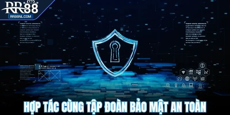 Hợp tác cùng tập đoàn bảo mật, an toàn tuyệt đối