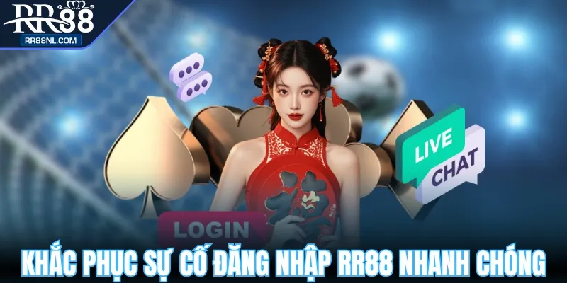 Khắc phục sự cố đăng nhập RR88 nhanh chóng