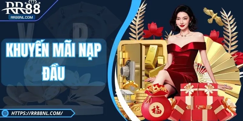 Khuyến Mãi Nạp Đầu RR88 - Ưu Đãi Hấp Dẫn Cho Tân Thủ 2025