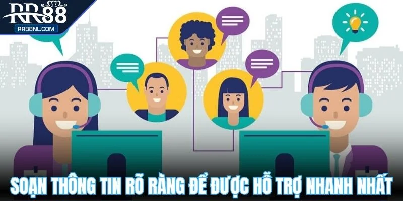 Soạn thông tin rõ ràng để được hỗ trợ nhanh nhất
