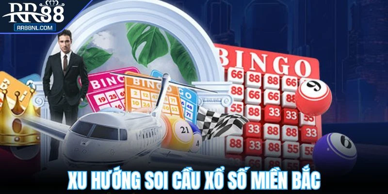 Soi cầu xổ số miền bắc thịnh hành năm nay